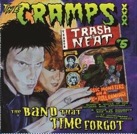 CRAMPS - Trash Is Neat 5 - The Band That Time Forgot