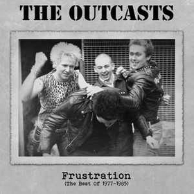 OUTCASTS - Frustration (The Best Of 1977-1985)
