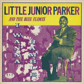 LITTLE JUNIOR PARKER And The Blue Flames - I Wanna Ramble