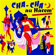 VARIOUS ARTISTS - Cha-Cha Au Harem - Orientica France 1960 - 1964
