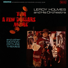 LeRoy Holmes And His Orchestra - For A Few Dollars More And Other Motion Picture Themes