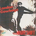 LONDON COWBOYS - Shunting On The Night Shift