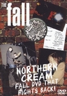 The Fall - Northern Cream/Fall DVD that fights..