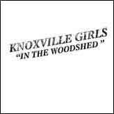 KNOXVILLE GIRLS - In The Woodshed