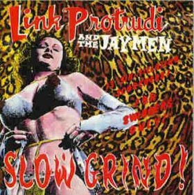 LINK PROTRUDI AND THE JAYMEN - Slow Grind