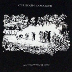 Calhoun Conquer - ...And Now You're Gone