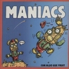 MANIACS