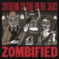 SOUTHERN CULTURE ON THE SKIDS - Zombified