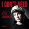  x LILY LOCKSMITH - I DON'T NEED